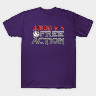 Bleeding is a Free Action! T-Shirt